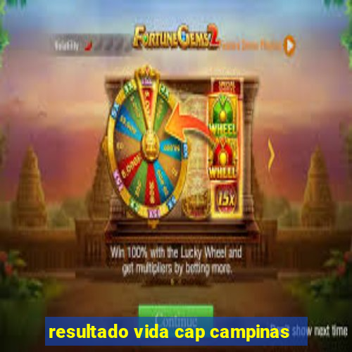 resultado vida cap campinas